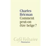 Comment peut-on être Belge ? Charles Bricman (Auteur)