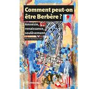 Comment peut-on être Berbère ? - Amnésie, renaissance, soulèvement - Livre