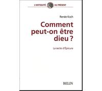 Comment Peut-On Être Dieu ? - La Secte D'epicure