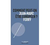 Jean-Marc Ferry – Comment peut-on être Européen ? – Éléments pour une philosophie de l'Europe