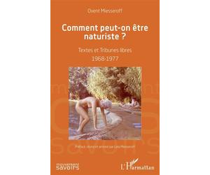 Comment peut-on être naturiste ? Textes et Tribunes libres 1968-1977 - Oxent Miesseroff - L'harmattan - broché - Essai