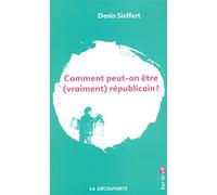 Comment peut-on être (vraiment) républicain ?
