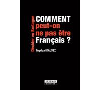 Comment peut-on ne pas être français ? - Tugdual Kalvez - Le Temps Editeur-An Amzer - broché - Essai