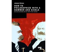 Comment philosopher avec un marteau et une faucille : Nietzsche et Marx pour la gauche du XXIe siècle
