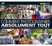 Comment photographier absolument tout.