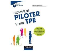 Comment piloter votre TPE - Les bonnes pratiques, les indicateurs clés et les tableaux de bord Tous les indicateurs pour piloter votre TPE - Gerard Enggasser - Dunod - broché - Guide