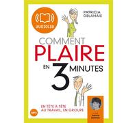 Comment plaire en 3 minutes ? Livre audio 1 CD MP3 270 Mo - Texte adapté par l'auteur - Patricia Delahaie - Audiolib - Texte lu (CD) - Textes lus CD
