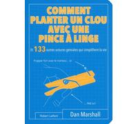 Comment Planter Un Clou Avec Une Pince À Linge - Et 133 Autres Astuces Géniales Qui Simplifient La Vie