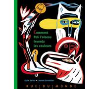 Comment Pok l'oiseau inventa les couleurs