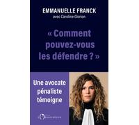 Comment pouvez-vous les défendre ? Les monstres n’existent pas, les indéfendables non plus… - Emmanuelle Franck - L'observatoire Eds De - broché - Biographie