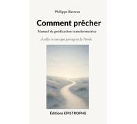 Comment prêcher: Manuel de prédication transformatrice