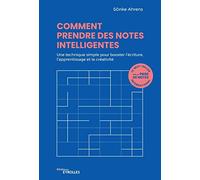 Comment prendre des notes intelligentes Une technique simple pour booster l'écriture, l'apprentissage et la créativité - Sönke Ahrens - Eyrolles - broché - Guide