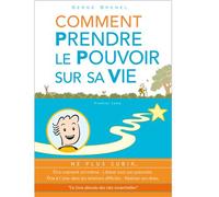 Comment prendre le pouvoir sur sa vie. Ne plus subir... Être vraiment soi-même en toutes circonstances. Libérer tout son potentiel. Transformer ses rêves en - Serge Brenel - Distillerie Du Savoir - re