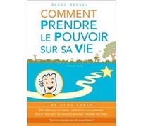 Comment prendre le pouvoir sur sa vie. Ne plus subir... Serge Brenel (Auteur)