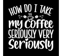 comment prendre mon café au sérieux très au sérieux typographique Stickers muraux 54.6x56cm Stickers pour vitres Blanc