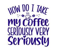 comment prendre mon café au sérieux très au sérieux typographique Stickers muraux en vinyle 67.2x69cm Personnalisation Bleu foncé