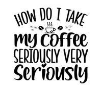 comment prendre mon café au sérieux très au sérieux typographique Stickers muraux en vinyle 67.2x69cm Culture du tatouage Noir