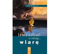 Comment prendre soin de sa foi - Paweł Drobot CSsR (Literatur, Religion auf Polnisch)