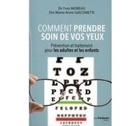 Comment prendre soin de vos yeux Marie-Anne Giacometti (Auteur), Yves Moreau (Auteur)