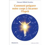 Comment préparer notre corps à incarner l'esprit