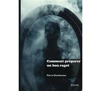 Comment préparer un bon ragot - Pierre Deschesnes - Edilivre-Aparis - broché - Roman