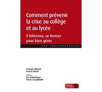 Comment prévenir la crise au collège et au lycée S'informer, se former pour bien gérer - François Albaret - Berger-Levrault - broché - Essai