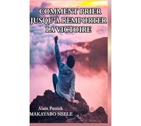 COMMENT PRIER JUSQU'A REMPORTER LA VICTOIRE