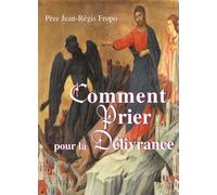 Comment prier pour la délivrance - Jean-Régis Fropo - Icone De Marie - broché - Essai