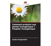 Comment produire une plante transgénique ? Peuplier transgénique