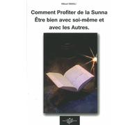 Comment Profiter de la Sunna : Être bien avec soi-même et les Autres