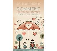 Comment protéger les enfants pendant un divorce