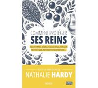 Comment protéger ses reins: Insuffisance rénale, calcul rénal, colique néphrétique…