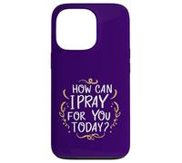Comment Puis-Je Prier pour Vous Aujourd'hui ? C'est Une Source d'inspiration basée sur la Foi Coque pour iPhone 13 Pro