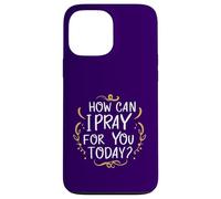 Comment Puis-Je Prier pour Vous Aujourd'hui ? C'est Une Source d'inspiration basée sur la Foi Coque pour iPhone 13 Pro Max
