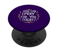 Comment Puis-Je Prier pour Vous Aujourd'hui ? C'est Une Source d'inspiration basée sur la Foi PopSockets PopGrip Adhésif