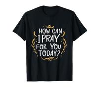 Comment Puis-Je Prier pour Vous Aujourd'hui ? C'est Une Source d'inspiration basée sur la Foi T-Shirt