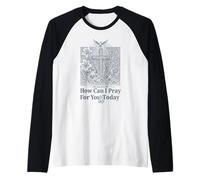 Comment Puis-Je Prier pour Vous Aujourd'hui ? Christian Cross Faith Manche Raglan
