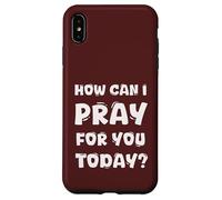 Comment puis-je prier pour vous aujourd'hui Coque pour iPhone XS Max