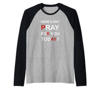 Comment puis-je prier pour vous aujourd'hui Manche Raglan