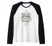 Comment Puis-Je Prier pour Vous Aujourd'hui prière catholique chrétienne Manche Raglan