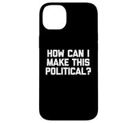 Comment Puis-Je Rendre Cela Politique ? - Dire drôle Politique Cool Coque pour iPhone 14 Plus