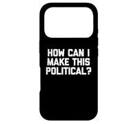 Comment Puis-Je Rendre Cela Politique ? - Dire drôle Politique Cool Coque pour iPhone 17 Pro