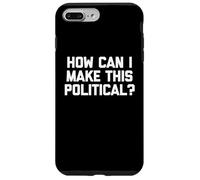 Comment Puis-Je Rendre Cela Politique ? - Dire drôle Politique Cool Coque pour iPhone 7 Plus/8 Plus