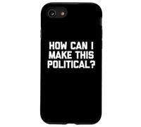Comment Puis-Je Rendre Cela Politique ? - Dire drôle Politique Cool Coque pour iPhone SE (2020) / 7/8