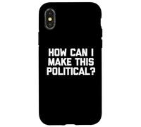 Comment Puis-Je Rendre Cela Politique ? - Dire drôle Politique Cool Coque pour iPhone X/XS