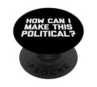 Comment Puis-Je Rendre Cela Politique ? - Dire drôle Politique Cool PopSockets PopGrip Adhésif