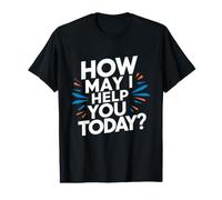 Comment Puis-Je Vous Aider Aujourd'hui, Excellent Service Client, drôle ? T-Shirt Graphique avec Valeur