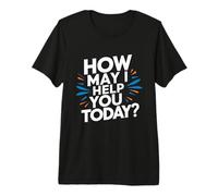 Comment Puis-Je Vous Aider Aujourd'hui, Excellent Service Client, drôle ? T-Shirt Haut de Gamme