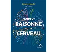Comment raisonne notre cerveau - Olivier Houdé - Que Sais-Je - broché - Essai