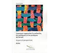 Comment rapprocher la recherche, les politiques et les pratiques de terrain ?: Acquis et perspectives